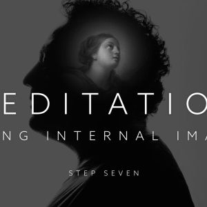 Step Seven of Meditation: Five Ways to See Internal Images, also called Clairvoyance